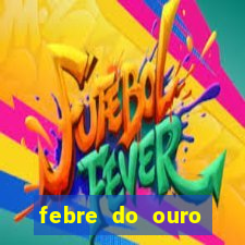 febre do ouro temporada 14